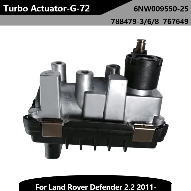 

G-72 Turbo Electric Actuator 767649 788479-3/6/8 6NW009550-25 G-72 for Land Rover Defender 2.2 2011-