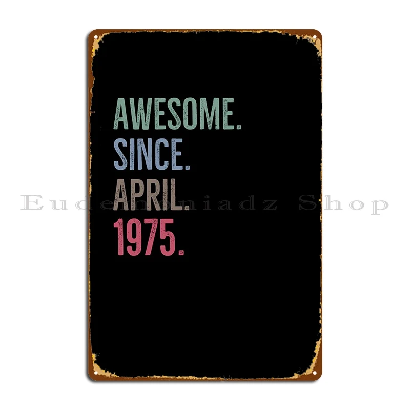 

Awesome Since April 1975 Metal Sign Garage Garage Designing Character Mural Tin Sign Poster