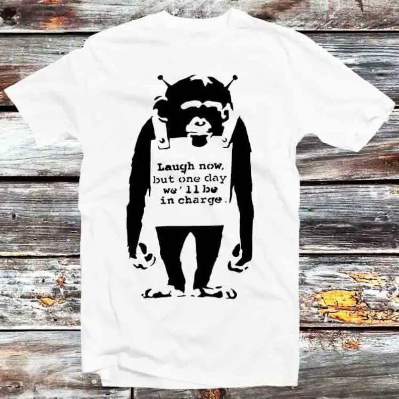 

Banksy Monkey Laugh Now But One Day We Will Be In Charge T Shirt Vintage Retro Gift Mens Womens Unisex Cartoon Anime