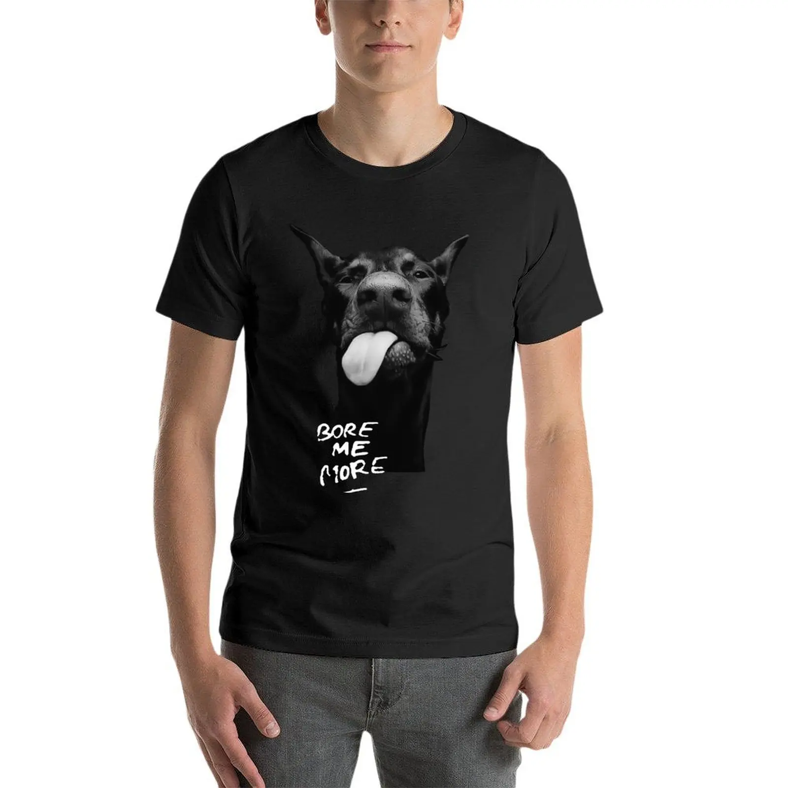 

Doberman Dog Funny - Bore Me More Pet Oversized T Shirt Personalized Men Clothes 100% Cotton Streetwear Big Size Tops Tee