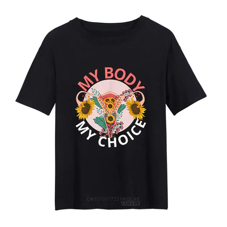 

Girl T Shirt My Body My Choice Female Rights Pro Choice Print Tee United States Legalization of Abortion Tops Camisetas Mujer