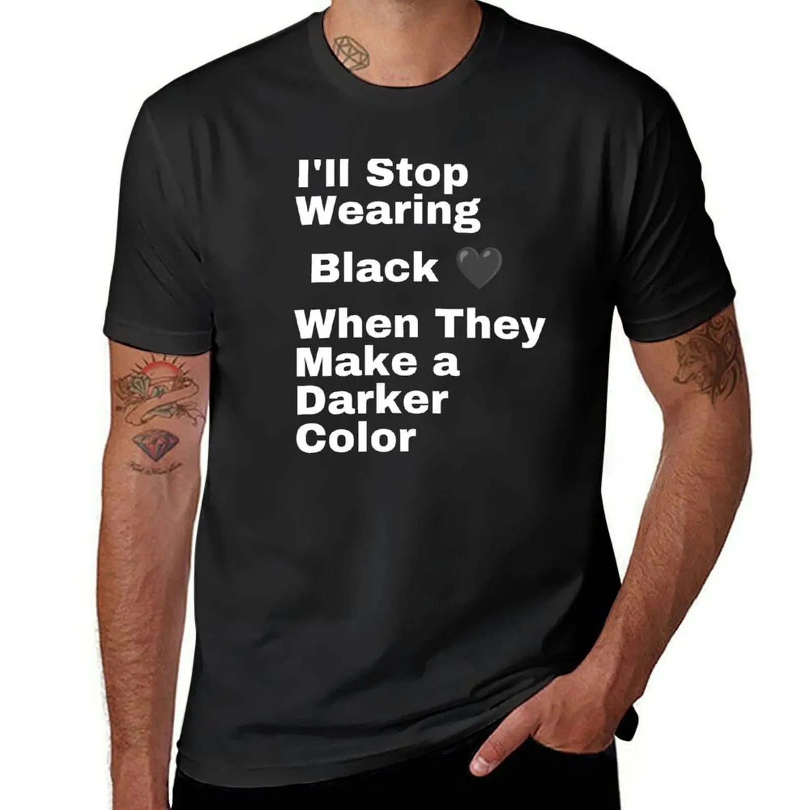 

I'll stop wearing black when they make a darker color T-Shirt sports fans customizeds men graphic t shirts