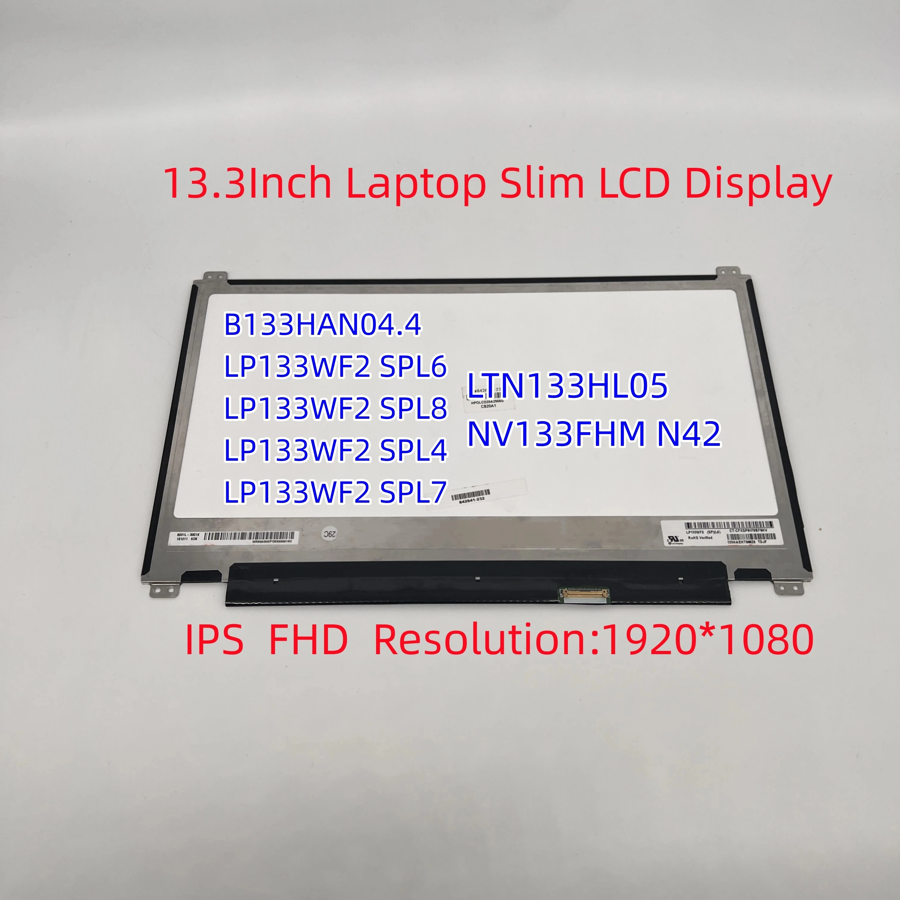 

B133HAN04.4 LP133WF2 SPL6 LP133WF2 SPL8 LP133WF2 SPL4 LP133WF2 SPL7 LTN133HL05 NV133FHM N42 13.3Inch Laptop Slim IPS LCD Display