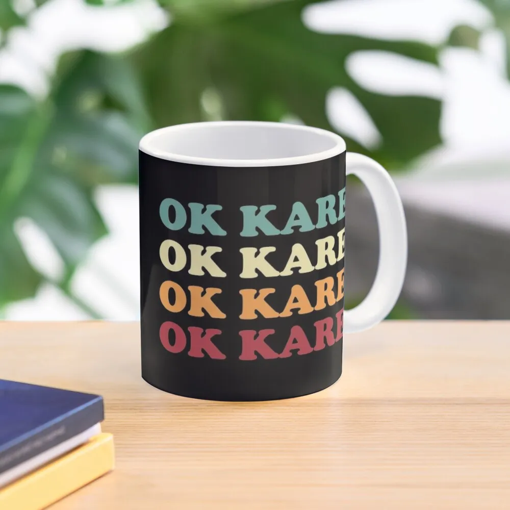 

Ok Karen Coffee Mug Funnys Tea And Cups Original Breakfast Cups Glasses Mug