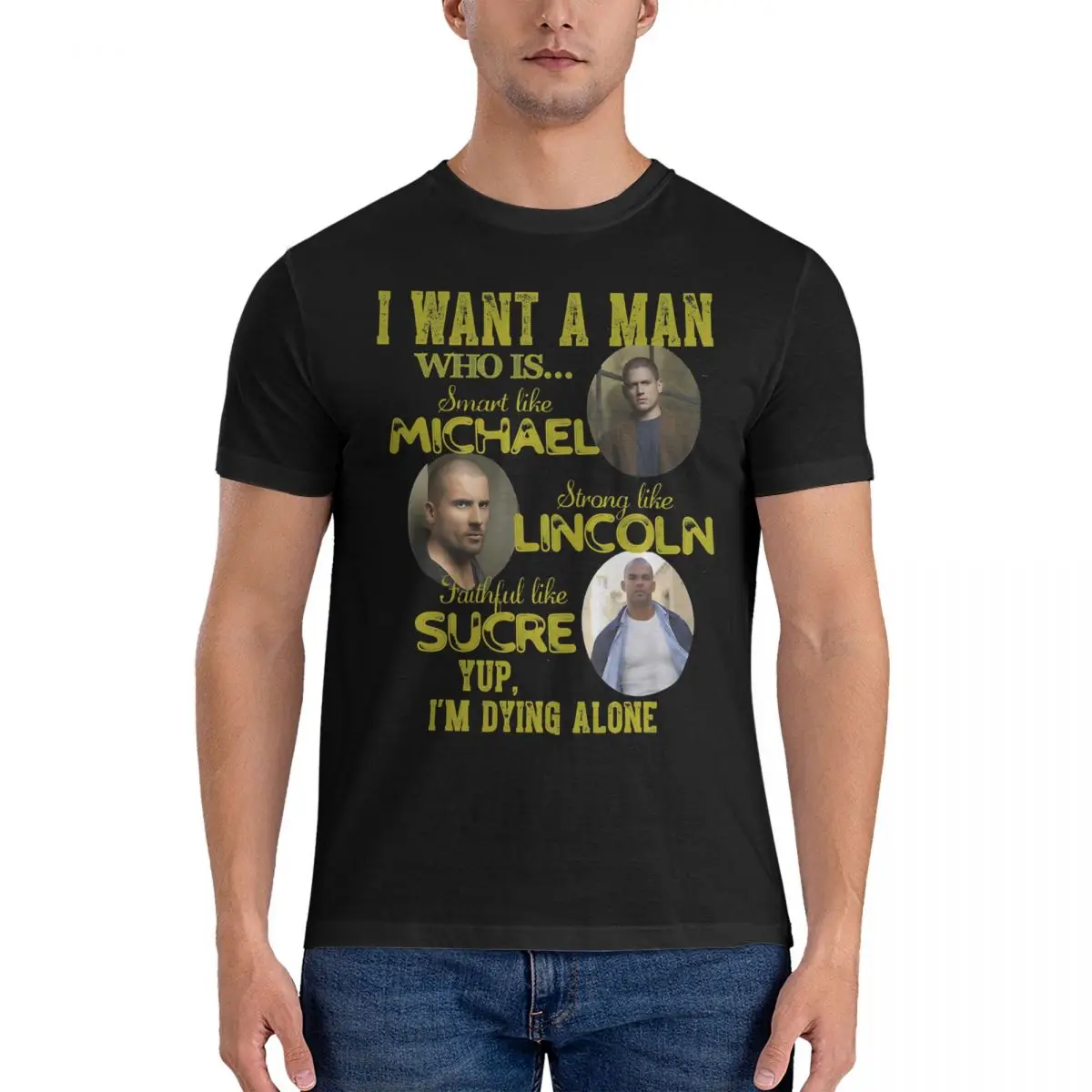 

Humorous I Want A Man T-Shirts for Men Crewneck Pure Cotton T Shirts Prison Break Short Sleeve Tees Gift Idea Tops