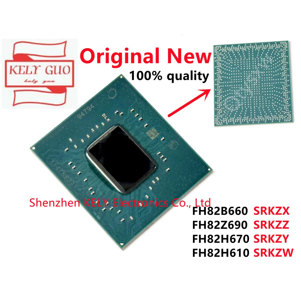 

100% New FH82B660 SRKZX FH82Z690 SRKZZ FH82H670 SRKZY FH82H610 SRKZW BGA Chipset