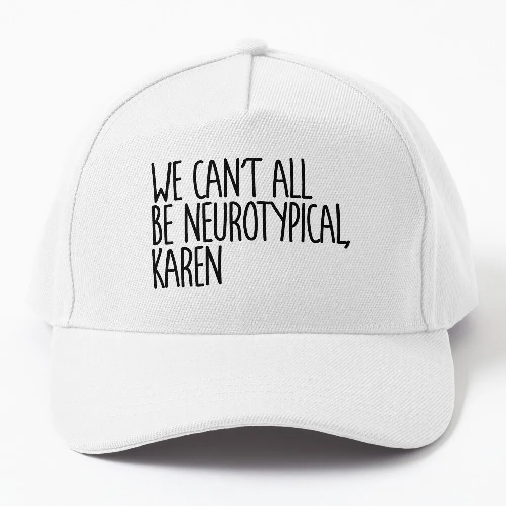 

We Can't All Be Neurotypical Karen Baseball Cap derby hat Military Tactical Cap Hat Women Men'S