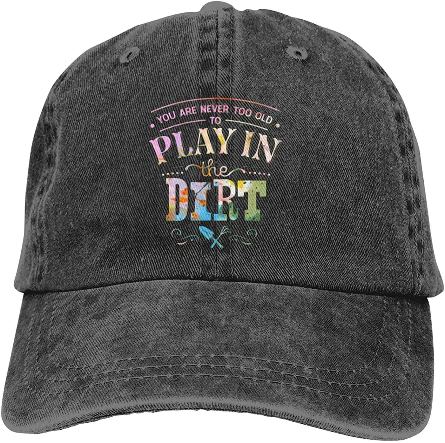 

Summer Cowboy Hats Summer Beach You Are Never Too Old To Play In The Dirt Unisex Sports Denim Cap Fashion Baseball Hat Vintage