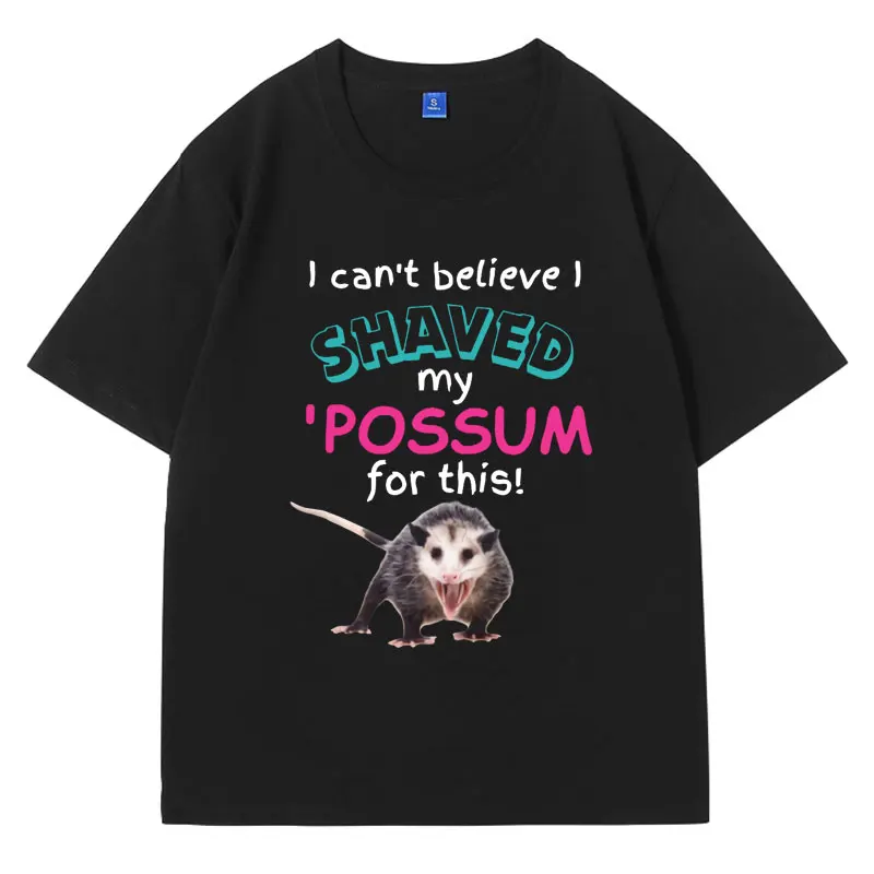 

I Can't Believe I Shaved My Possum for This! Funny Graphic T Shirts Men Women's Summer Fashion Vintage T-shirts Oversized Tees