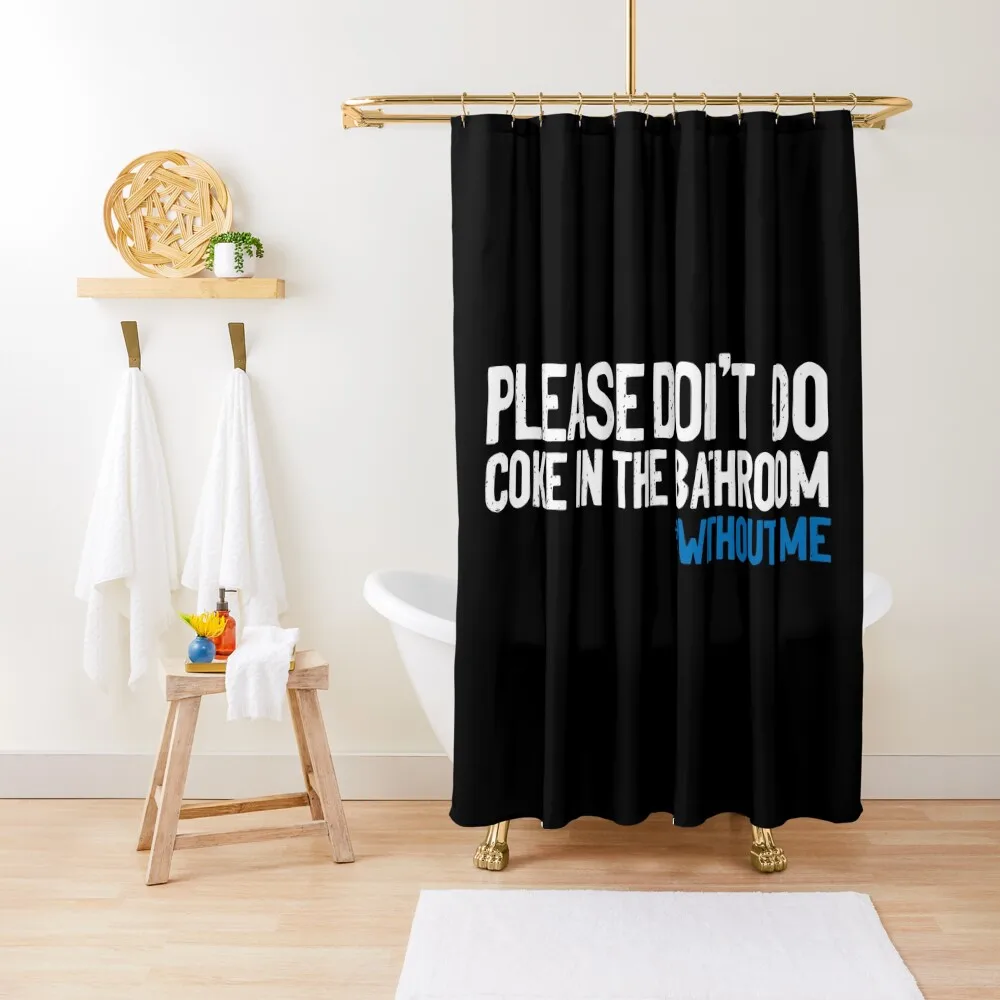 

Don't Do Coke In Bathroom Without Me Funny Shower Curtain Luxury Bathroom Shower Bathroom Accessories Curtain