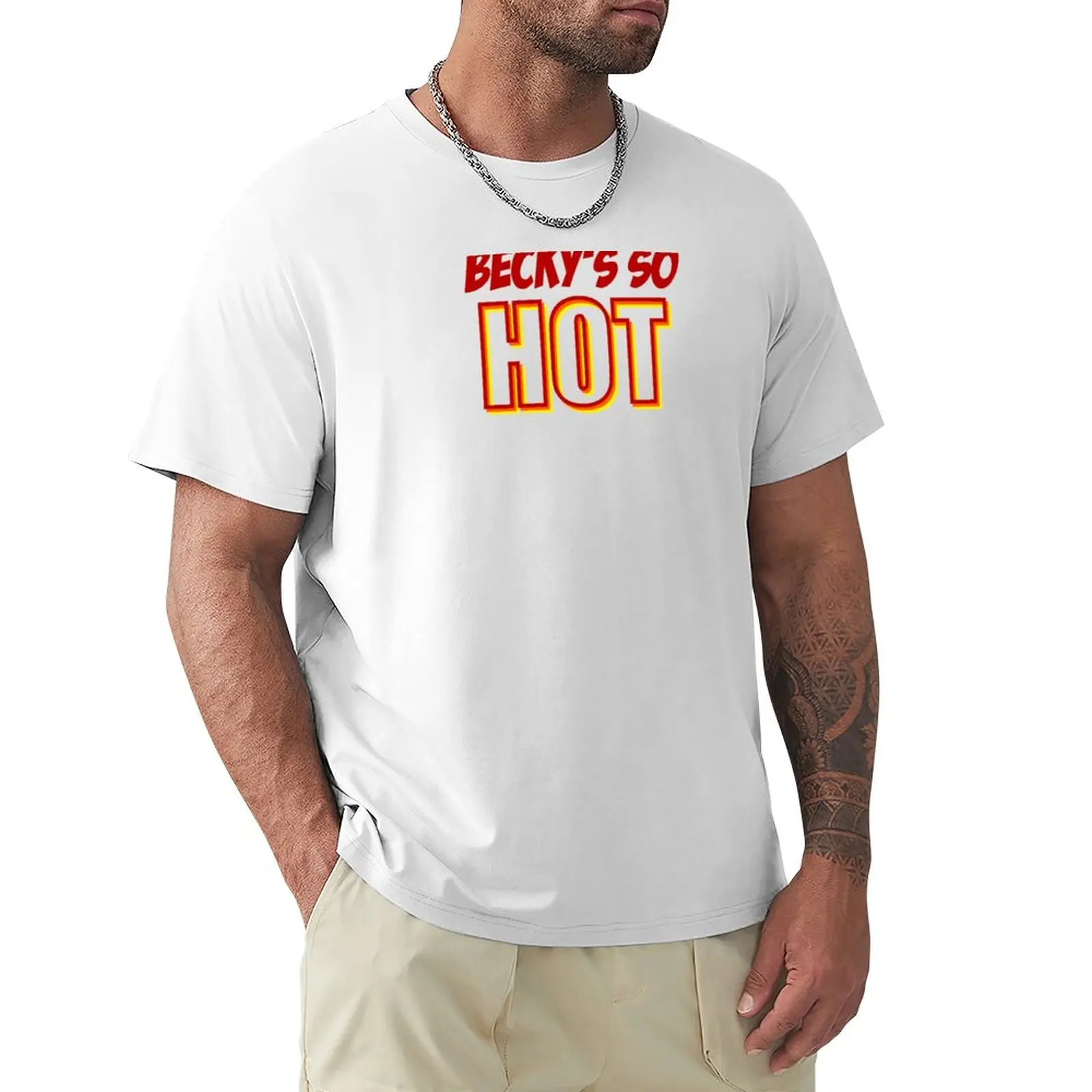 

Becky’s so hot T-Shirt oversized graphics mens white t shirts