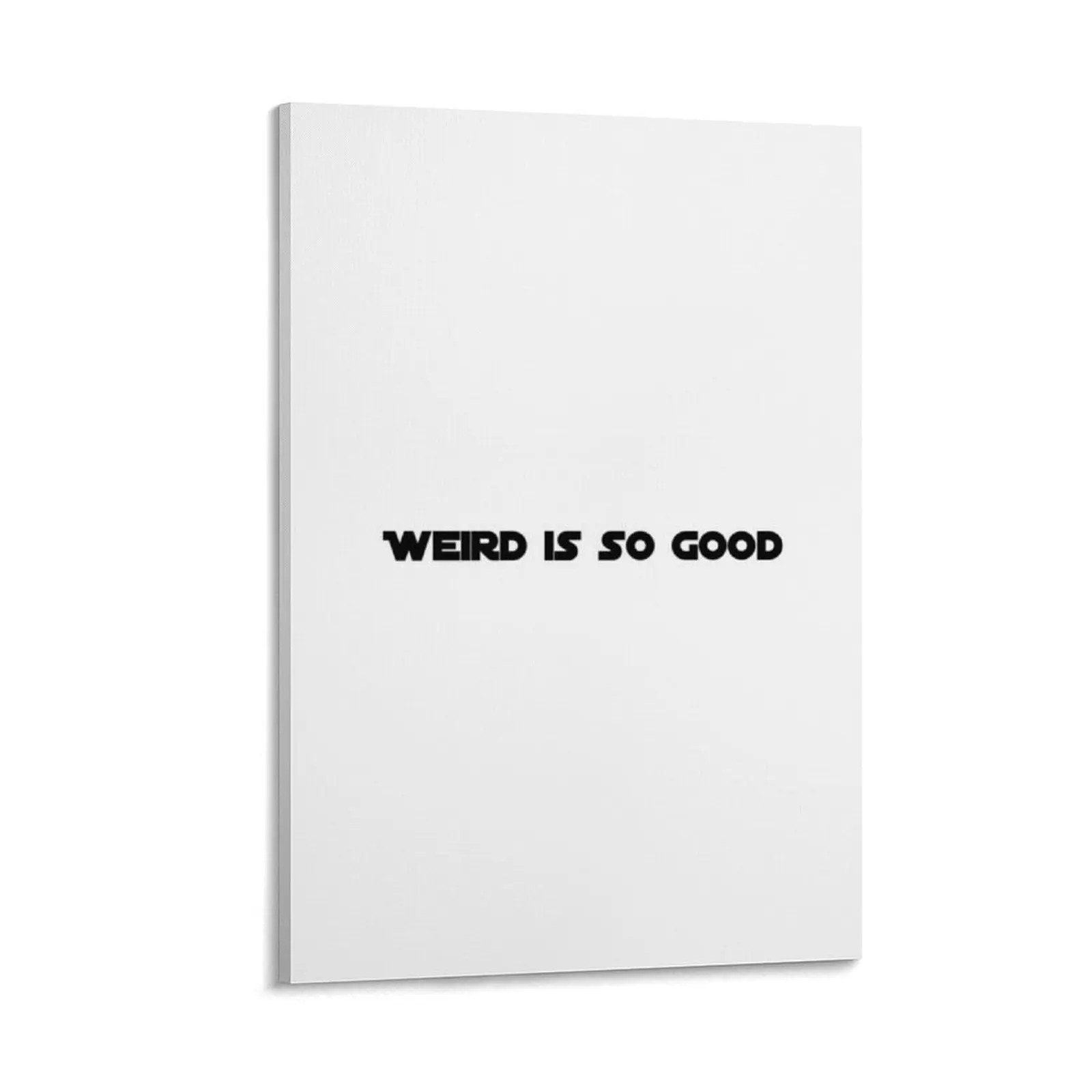 

Weird Is So Good Canvas Painting ornaments for home Decorative picture