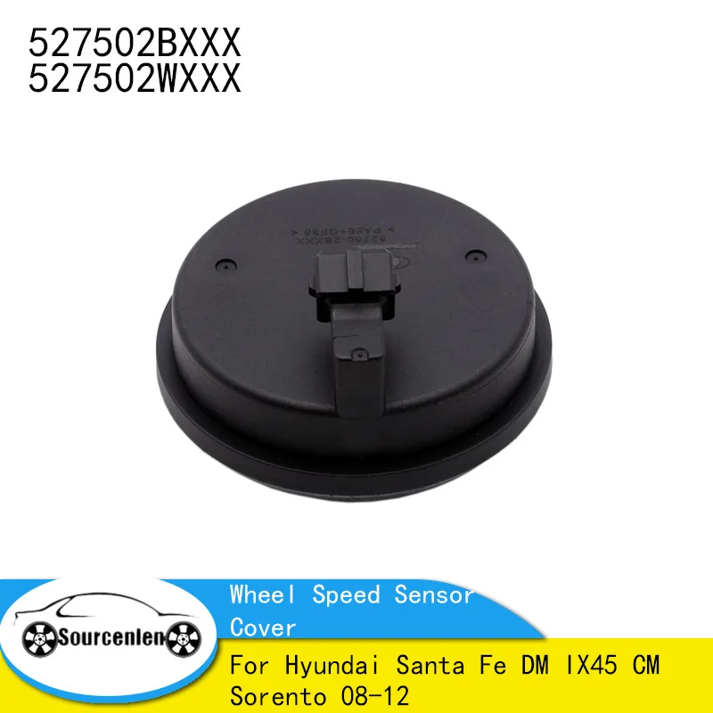 For Hyundai Santa Fe DM IX45 CM Sorento 08-12 ABS Sensor Rear Wheel Sensor Wheel Speed Cover 527502BXXX 527502WXXX