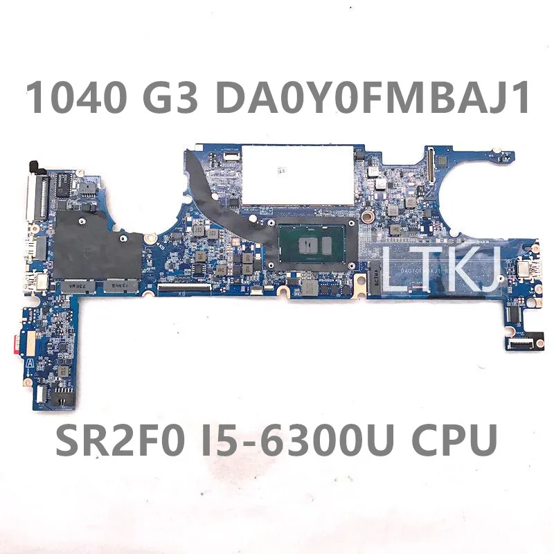 

High Quality For HP EliteBook 1040 G3 9470M G3 DA0Y0FMBAJ1 Laptop Motherboard With SR2F0 I5-6300U CPU 8G RAM 100% Full Tested OK