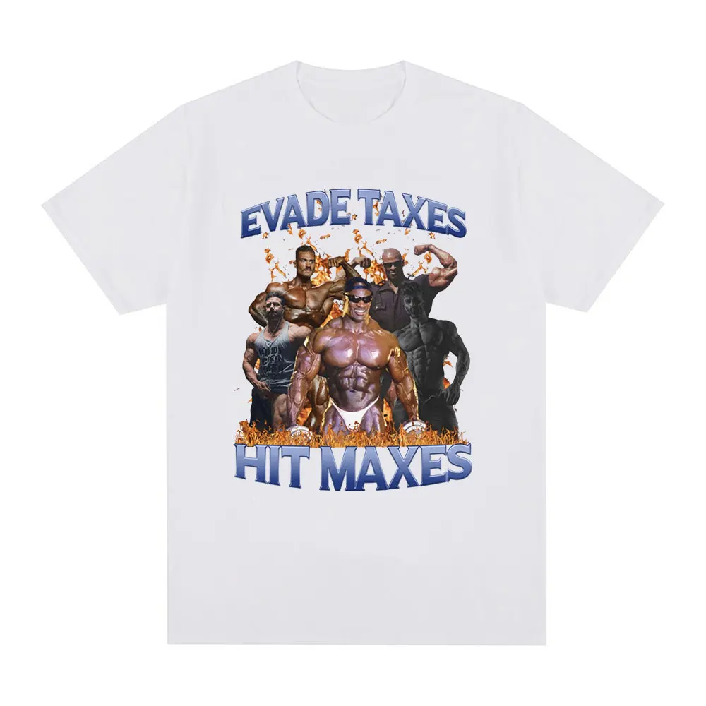 Evade Taxes Hit Maxes Gym Meme Graphic T-shirt Men Fashion Hip Hop