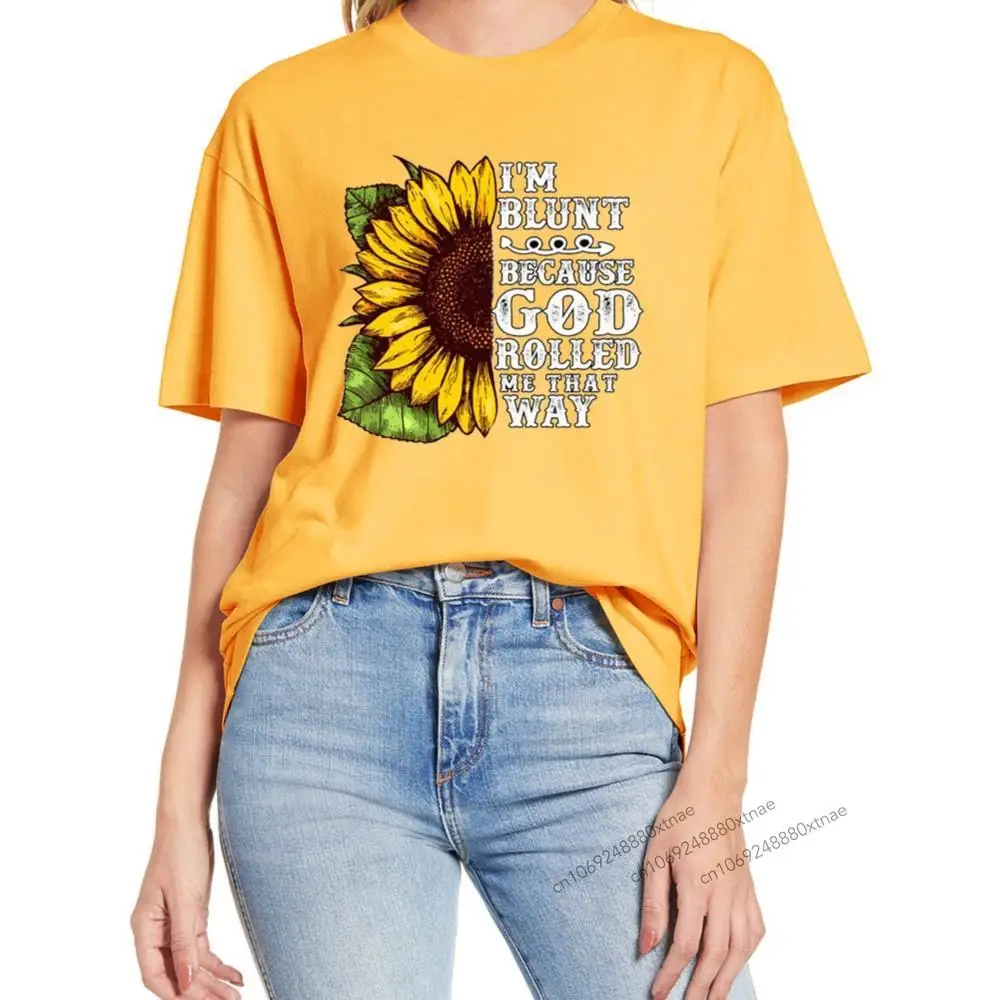 

100% Cotton Christ Sunflower Im Blunt Because God Rolled Me That Way Funny Tshirt Women Novelty T-Shirt Black Unisex Soft Tee