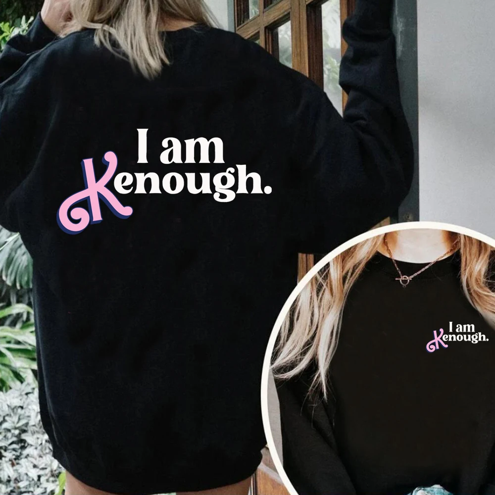 

I Am Enough Hoodie Man Woamn O-Neck Long Sleeve Harajuku Funny Movice Clothes I Am Kenough Graphic Sweatshirt