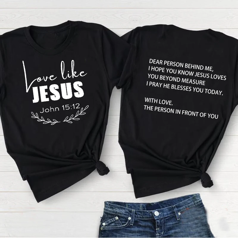 

Dear Person Behind Me T-shirt for Women Love Like Jesus T-shirts Christian Love You Beyond Measure Tshirt Cotton Female Clothing
