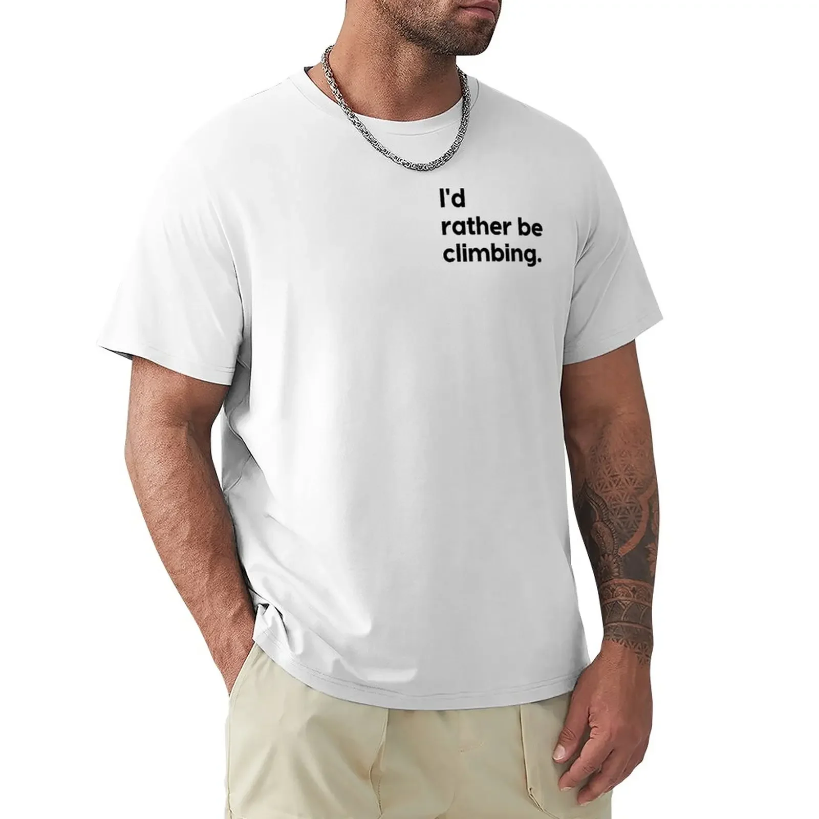 

I'd rather be climbing' design T-Shirt summer tops plus size tops quick drying t shirts for men graphic