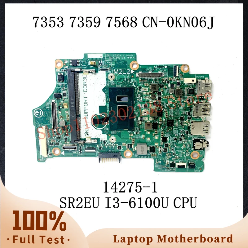 

CN-0KN06J 0KN06J KN06J W/ SR2EU I3-6100U CPU Mainboard For DELL 13 7353 7359 7568 Laptop Motherboard 14275-1 100% Full Tested OK