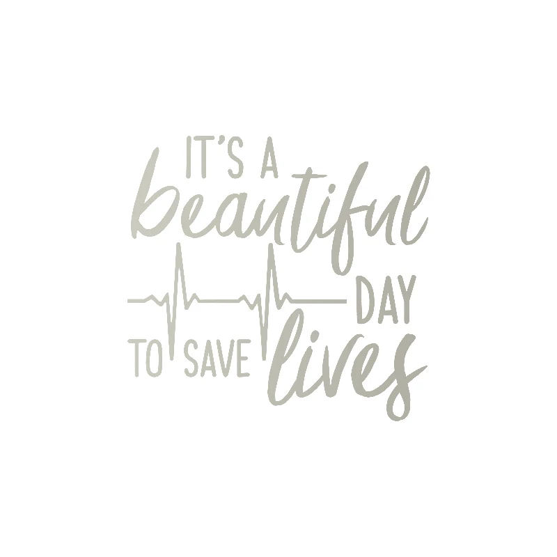 Beautiful Day to Save Lives Vinyl Sticker Decor - Laptop & Car Window Decal