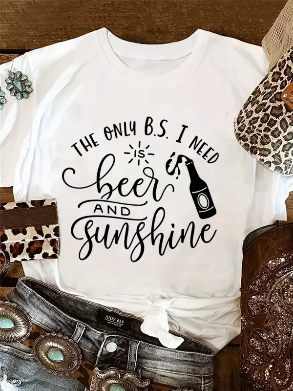 

The Only B.s I Need Is Beer and Sunghine Funny Slogan Women T-shirt Vintage Popular Ourdoor Casual Holiday Female Shirt
