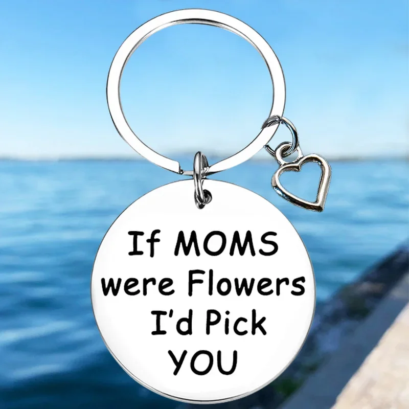 

Hot Funny Mother Keychain Pendant If Moms Were Flowers I’d Pick You Key Chains Mom Birthday gift