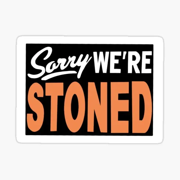 

Sorry We Re Stoned 5PCS Car Stickers for Car Laptop Decorations Water Bottles Cute Print Cartoon Room Background Home Anime