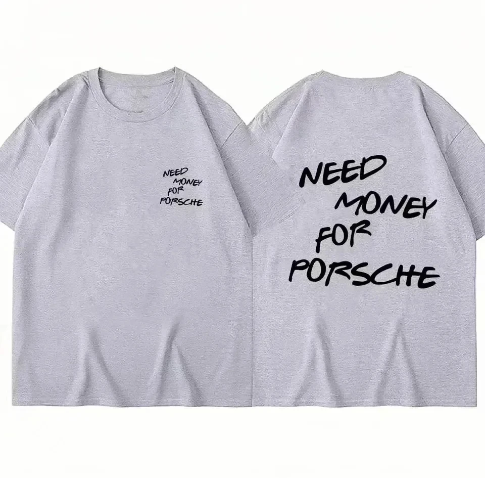 Need Money for Porsche T Shirt Men Women Cotton Tees Short Sleeve Luxury Brand T-shirt High Quality Summer Y2k Tops Streetwear 5