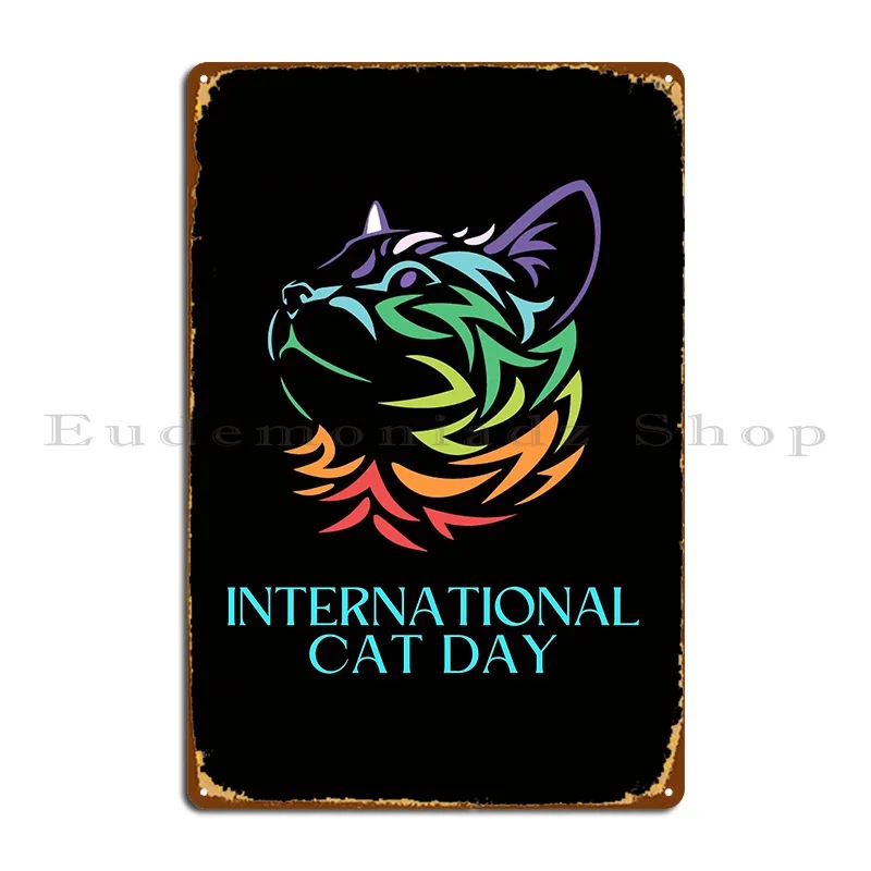 

International Cat Day Metal Sign Retro Garage Funny Bar Cave Customized Tin Sign Poster