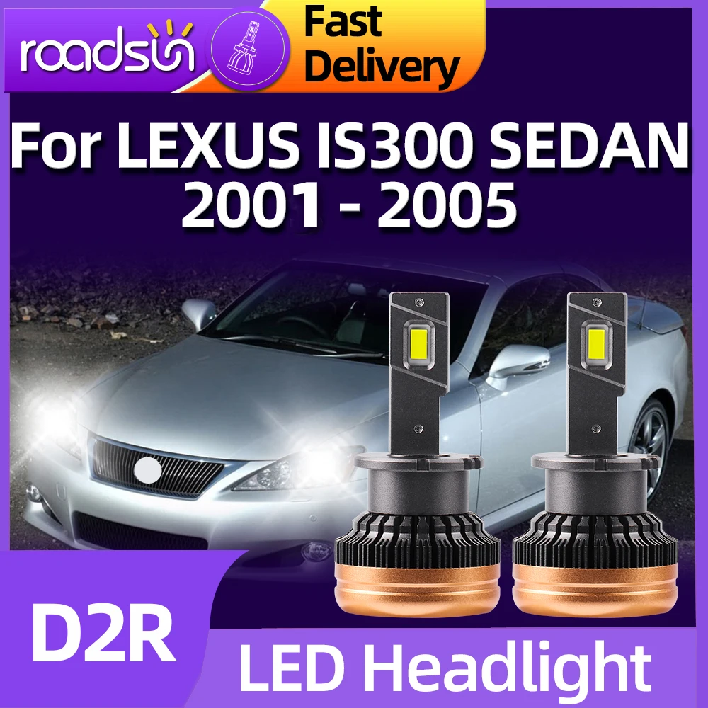 

Roadsun 120W 30000Lm D2R LED Car Bulbs Auto Lights 1:1 Xenon Headlight For LEXUS IS300 SEDAN 2001 2002 2003 2004 2005