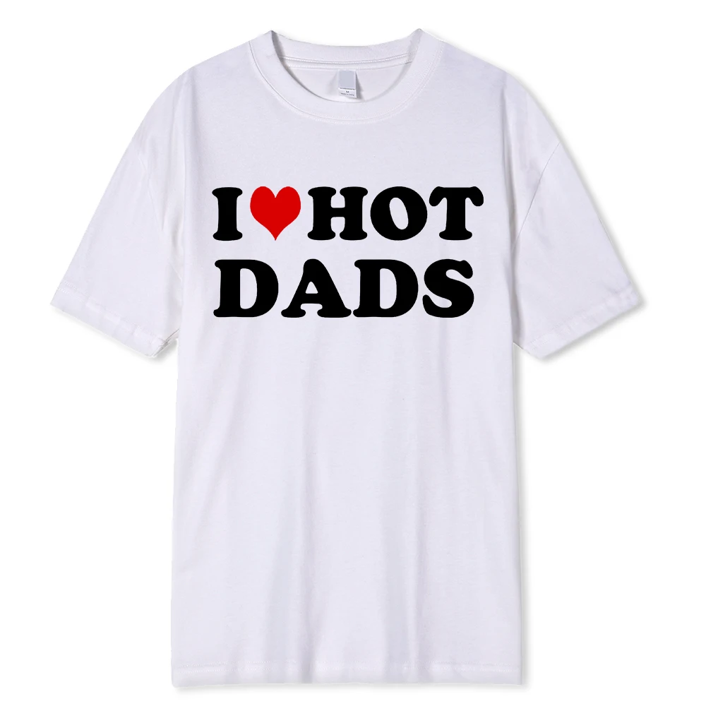 I Love Hot Dads T-shirt Baumwolle Unisex Grafikshirt Für Damen Herren_voghion.com