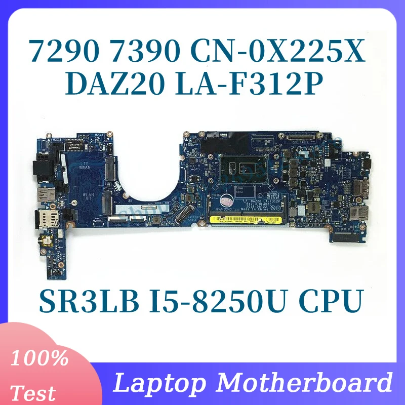 

CN-0X225X 0X225X X225X материнская плата DAZ20 LA-F312P для DELL 7290 7390 материнская плата для ноутбука с процессором SR3LB I5-8250U 100% работает хорошо