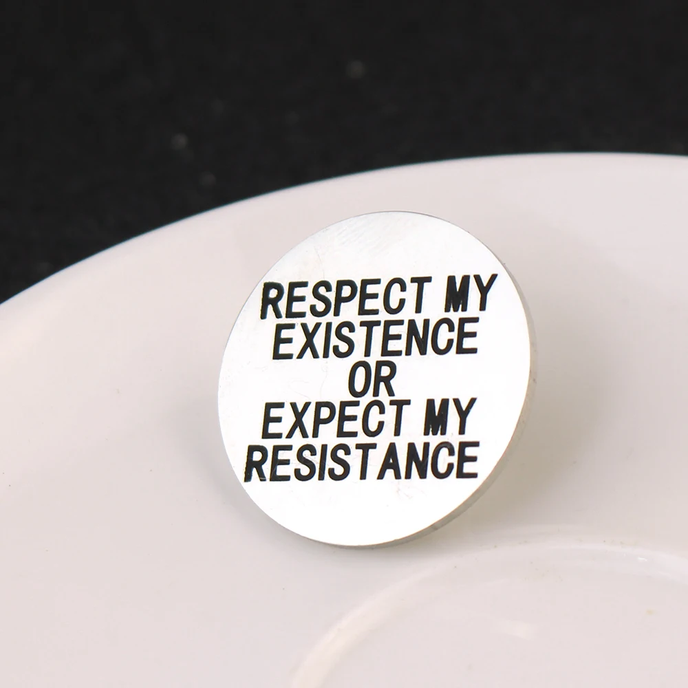 Интересная брошь с цитатой «уважайте мое существование или ожидайте моей устойчивости» брошь на лацкан значок из нержавеющей стали ювелирные изделия аксессуары