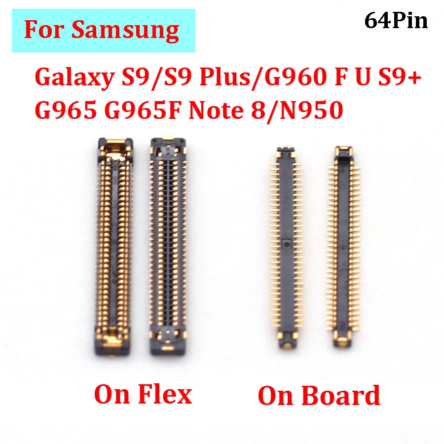 

2-5PCS 64Pin LCD Display FPC Connector On Board For Samsung Galaxy S9/S9 Plus/G960 F U S9+ G965 G965F Note 8/N950 Screen Flex