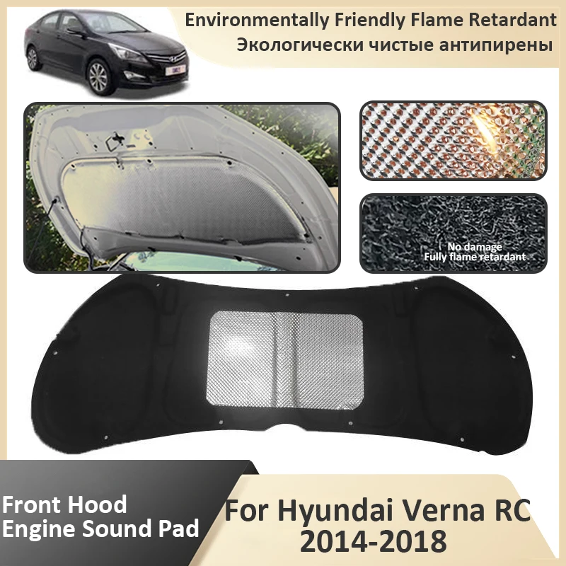 

Front Hood Engine For Hyundai Verna RC MK4 2014 2015 2016 2017 2018 Flame Retardant pad Sound Insulation Cotton Mat Accessories