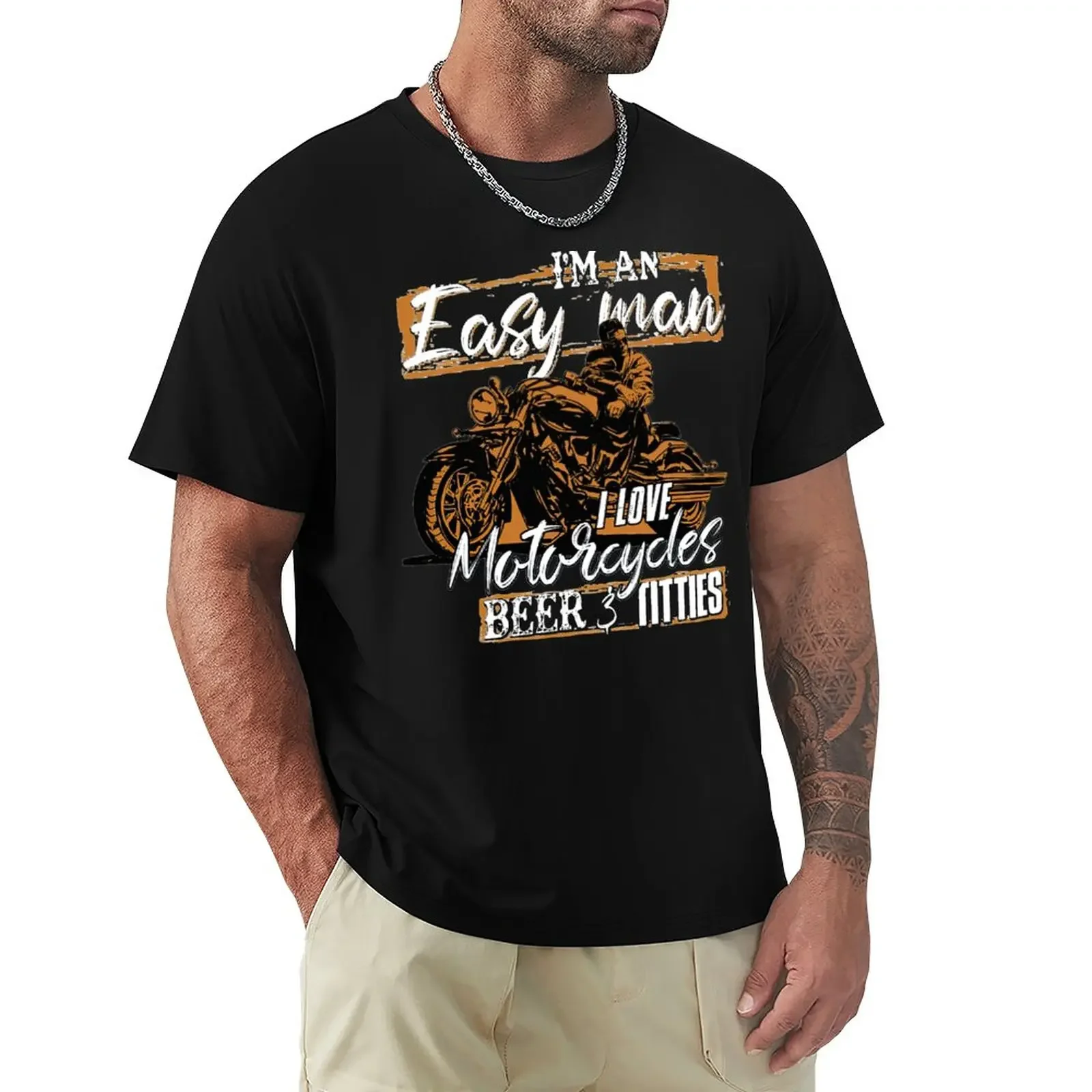 I'M An Easy Man I Love Motorcycles Beer And Titties T-Shirt Boys Animal Print Cute Clothes Heavyweights Plain T-Shirt Men