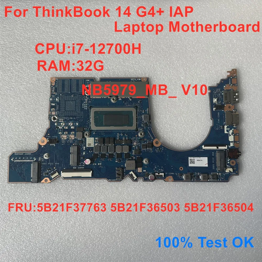 

NB5979_MB_ V10 For ThinkBook 14 G4+ IAP Laptop Motherboard CPU i7-12700H i5-12500H RAM 16G 32G FRU 5B21F37763 100% Test OK