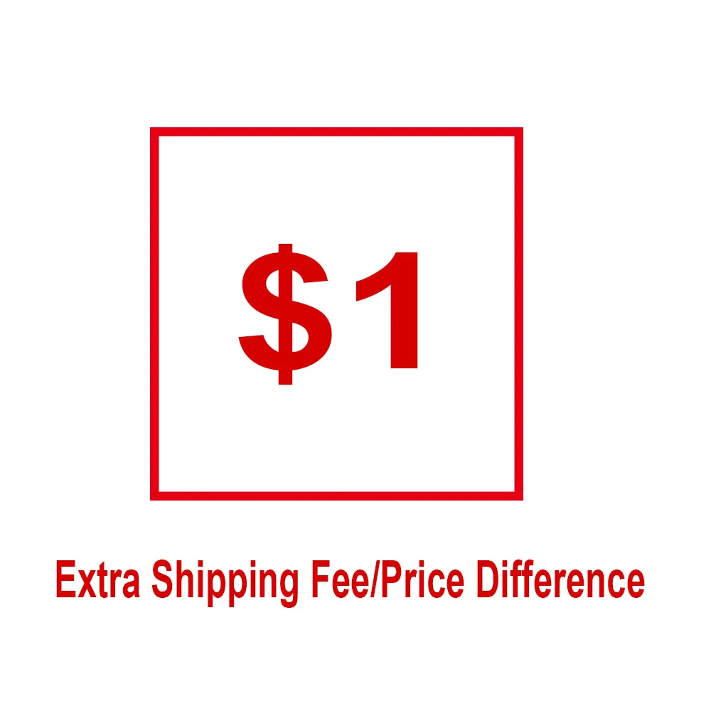 

$1 Extra Shipping Fee/ Price Difference