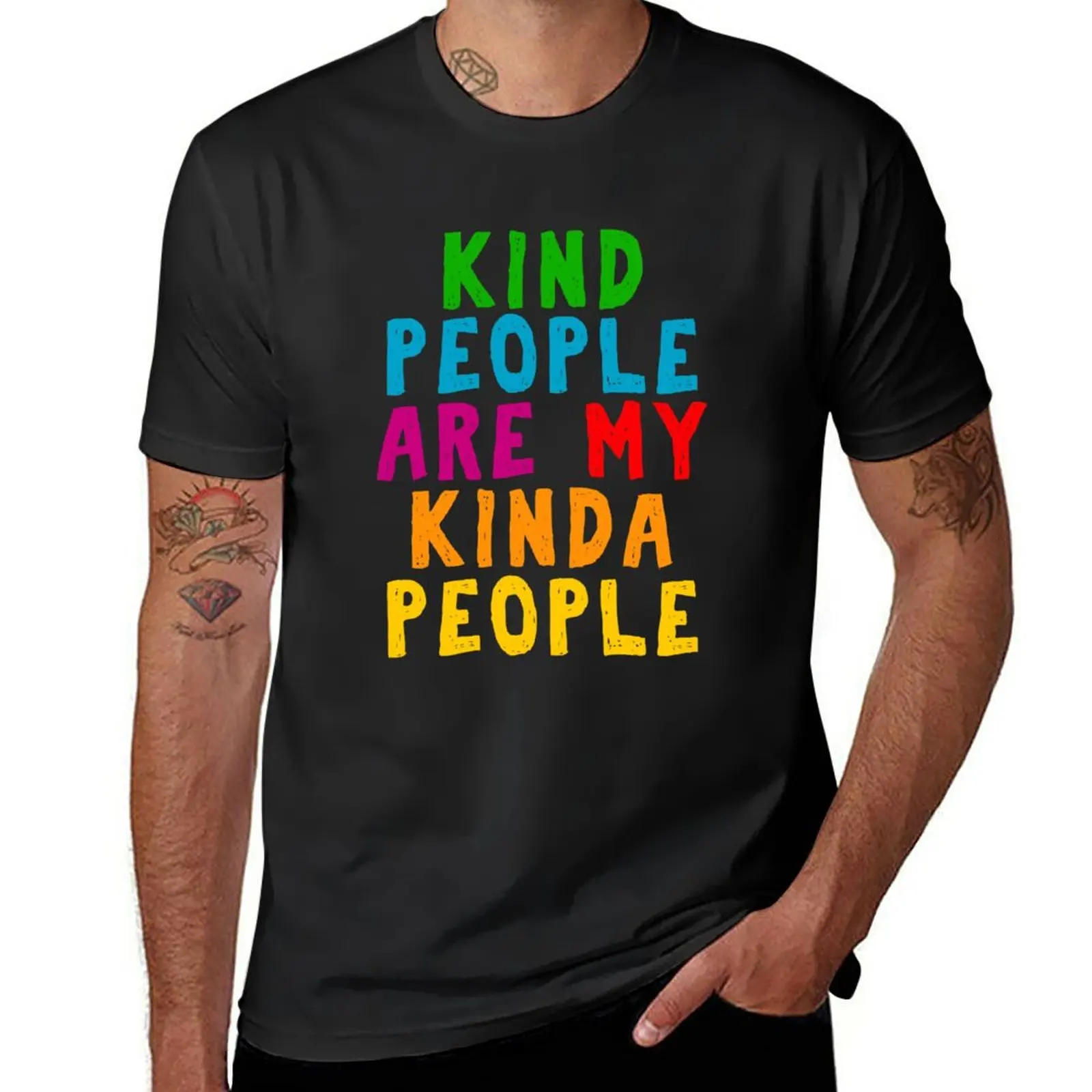 

Kind People Are My Kinda People Shirt Woman Men Kids Gift T-Shirt new edition Blouse tshirts for men