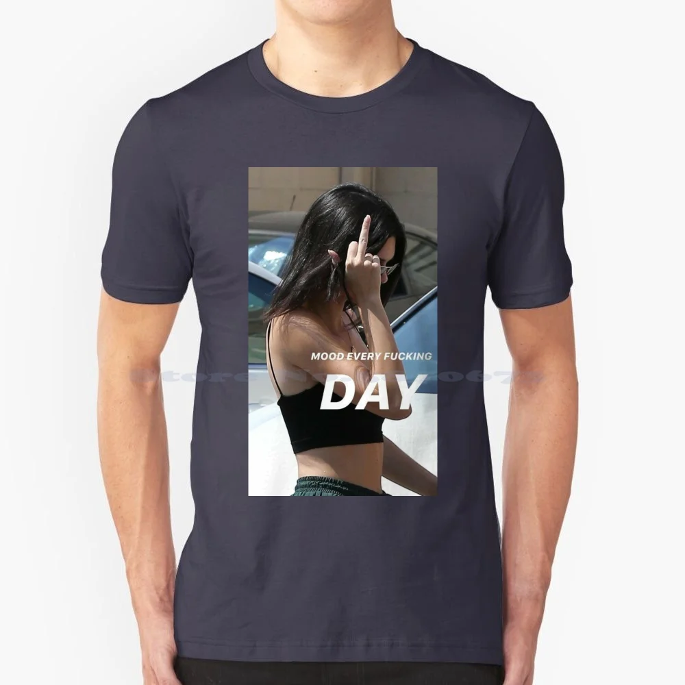 Mood Every Day T Shirt 100% Cotone Tee Kendal Jenner Kris Jenner Mood Sexy Girl Trend