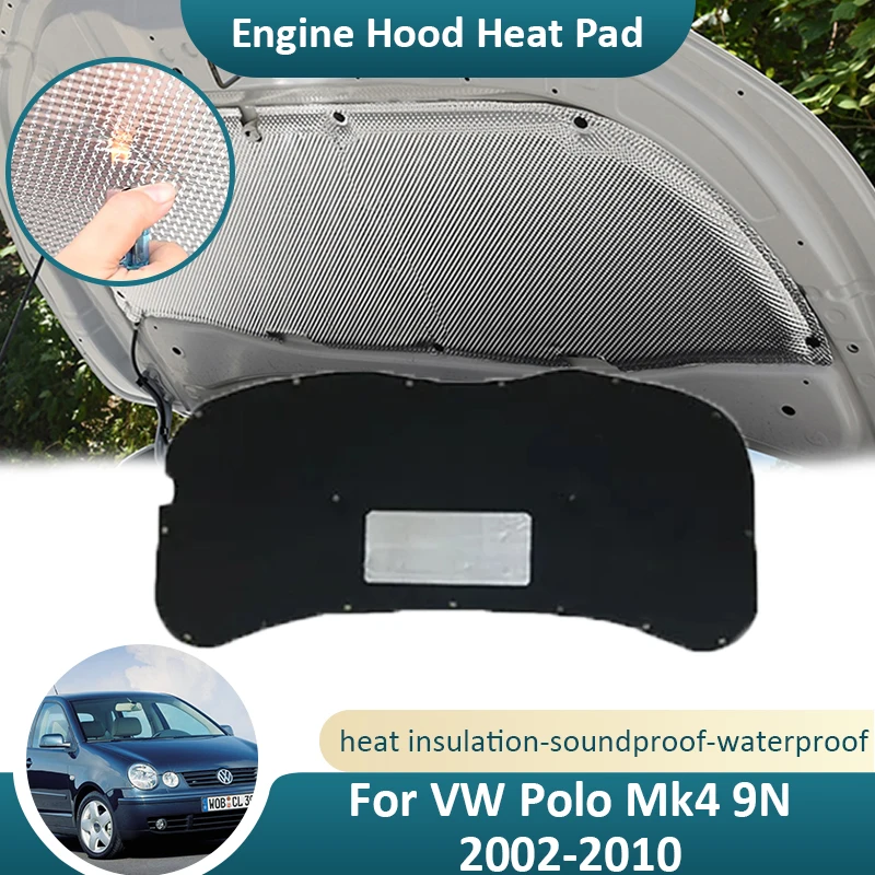 

For Volkswagen VW Polo Vivo Mk4 9N 2002~2010 Car Hood Engine Heat Insulation Pad Cotton Cover Thermal Soundproof Insulation Mat