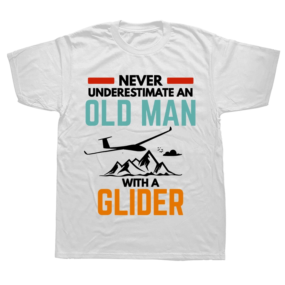 Glider pilot saying Never underestimate an old man sailplane T Ss Graphic Streetwear Short Sleeve Birthday Gifts_voghion.com