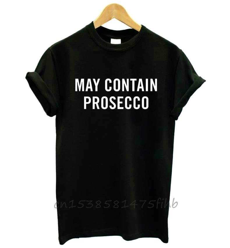 

May Contain Prosecco Letters Women Tshirt No Fade Premium Funny T Shirt For Lady Girl Woman T-Shirts Graphic Top Tee Customize
