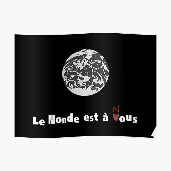 

Le Monde Est A Nous Poster Room Home Wall Print Painting Modern Decoration Vintage Picture Mural Decor Funny Art No Frame