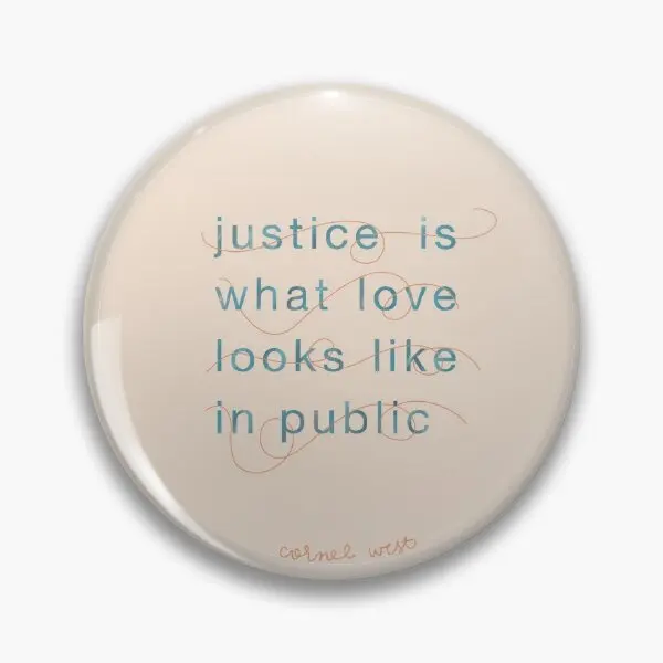 Justice Is What Love Looks Like In Public Brooch Pin