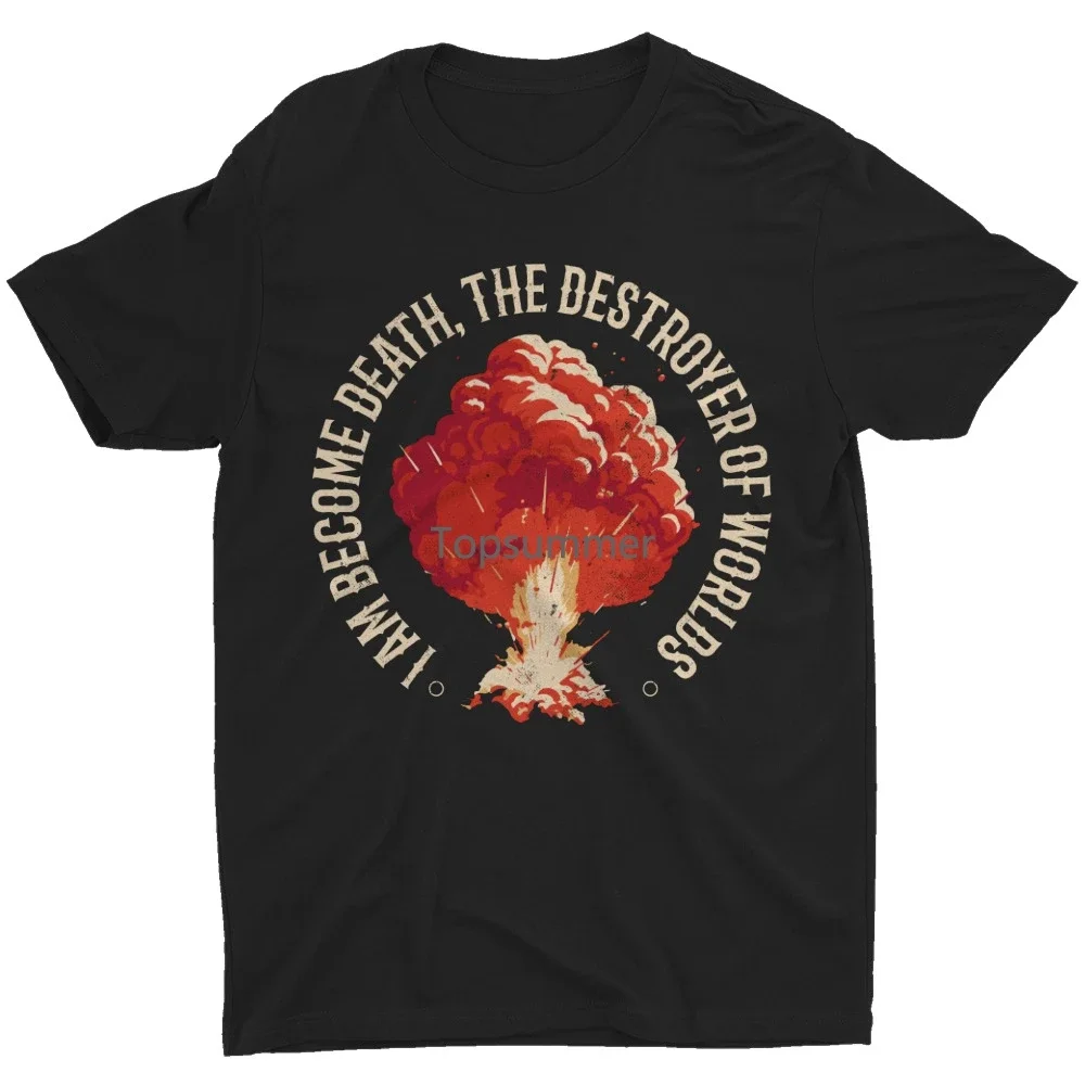 

I Am Become Death The Destroyer Of Worlds Atomic Explosion Physicist T Shirt Men