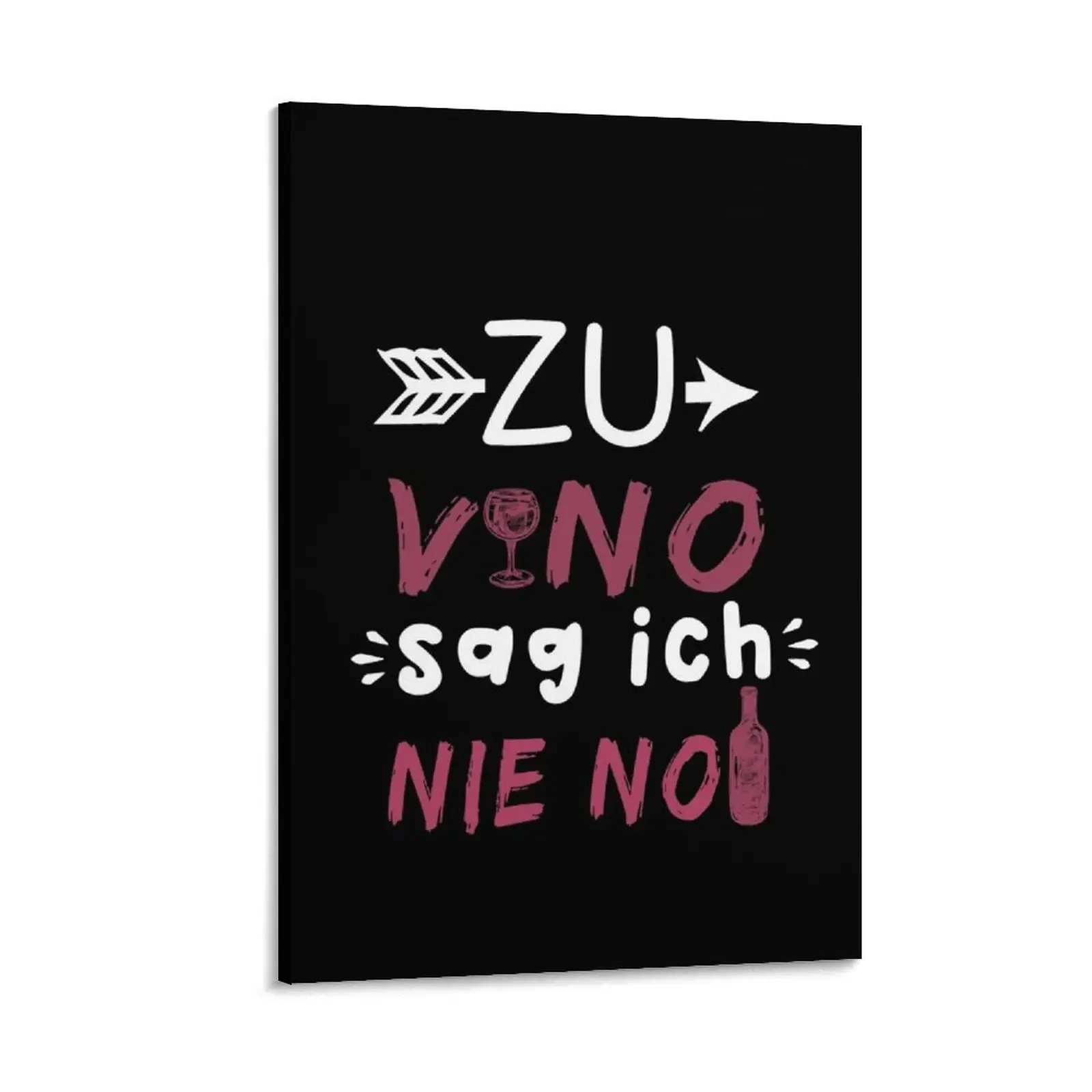 

Zu vino sag ich nie no Canvas Painting ornaments for home posters for room