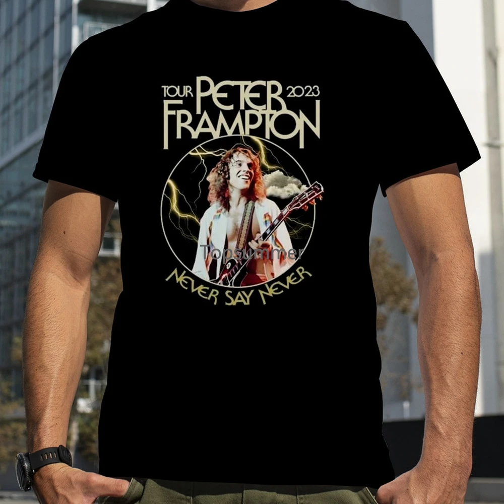 

Peter Frampton 2023 Tour Never Say Never Tour T Shirt S-4Xl Zz790