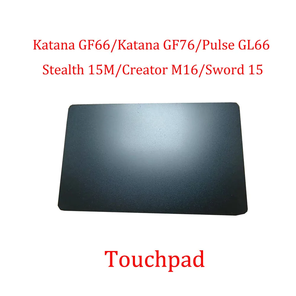 Touchpad For MSI Katana GF66 / Katana GF76 / Pulse GL66 Stealth 15M Creator M16 Sword 15 11U 12U A11U A12U A12V A13U A13V
